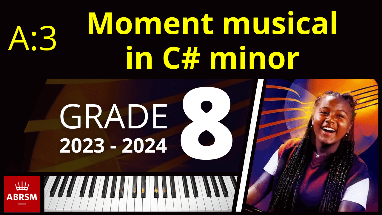 ABRSM Grade 8 Piano 2023 - Moment musical in C sharp minor No. 4 Moments musicaux, D. 780 (Schubert)